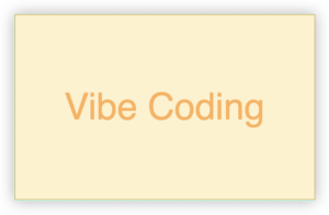 Vibe Coding